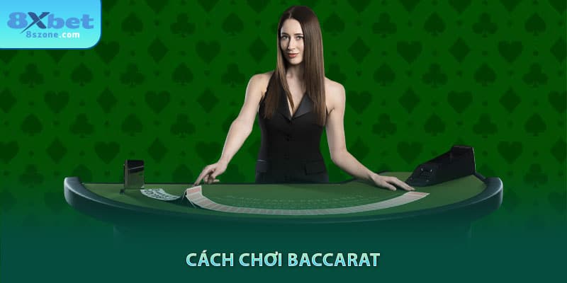 Cách Chơi Baccarat – Hướng Dẫn Cho Người Mới Update 2025