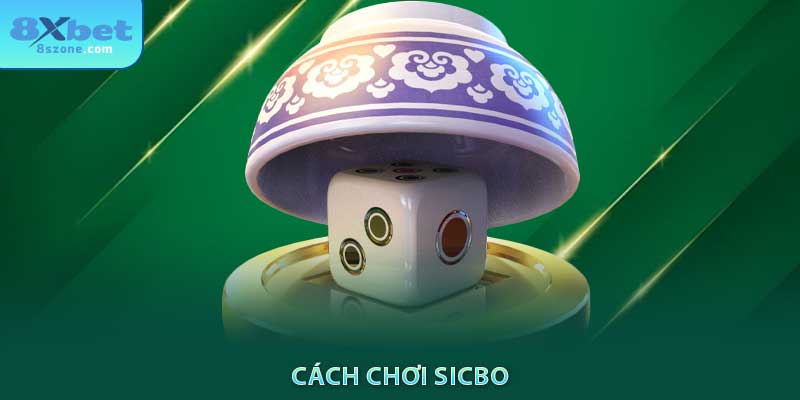 Bí Quyết Chơi Sicbo – 3 Chiến Thuật Cực Kỳ Hiệu Quả