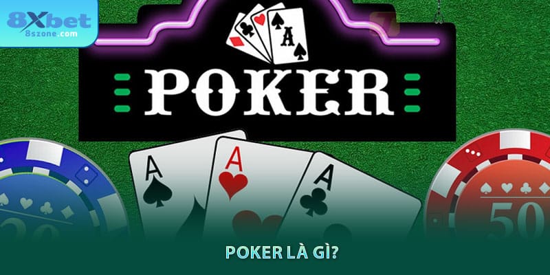 Poker là gì? Luật Chơi, Cách Chơi Và Mẹo Thắng Lớn